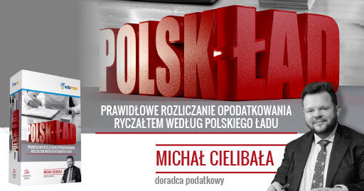 SZKOLENIE - Prawidłowe rozliczanie opodatkowania ryczałtem według Polskiego Ładu
